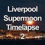 Time lapse video of a full supermoon rising over Liverpool waterfront