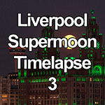 Time lapse video of a full supermoon rising over Liverpool waterfront